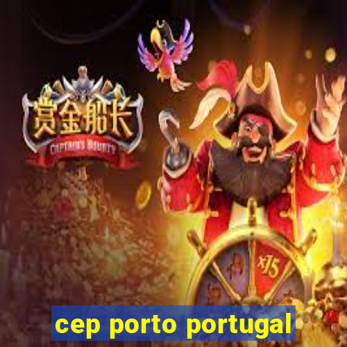 cep porto portugal